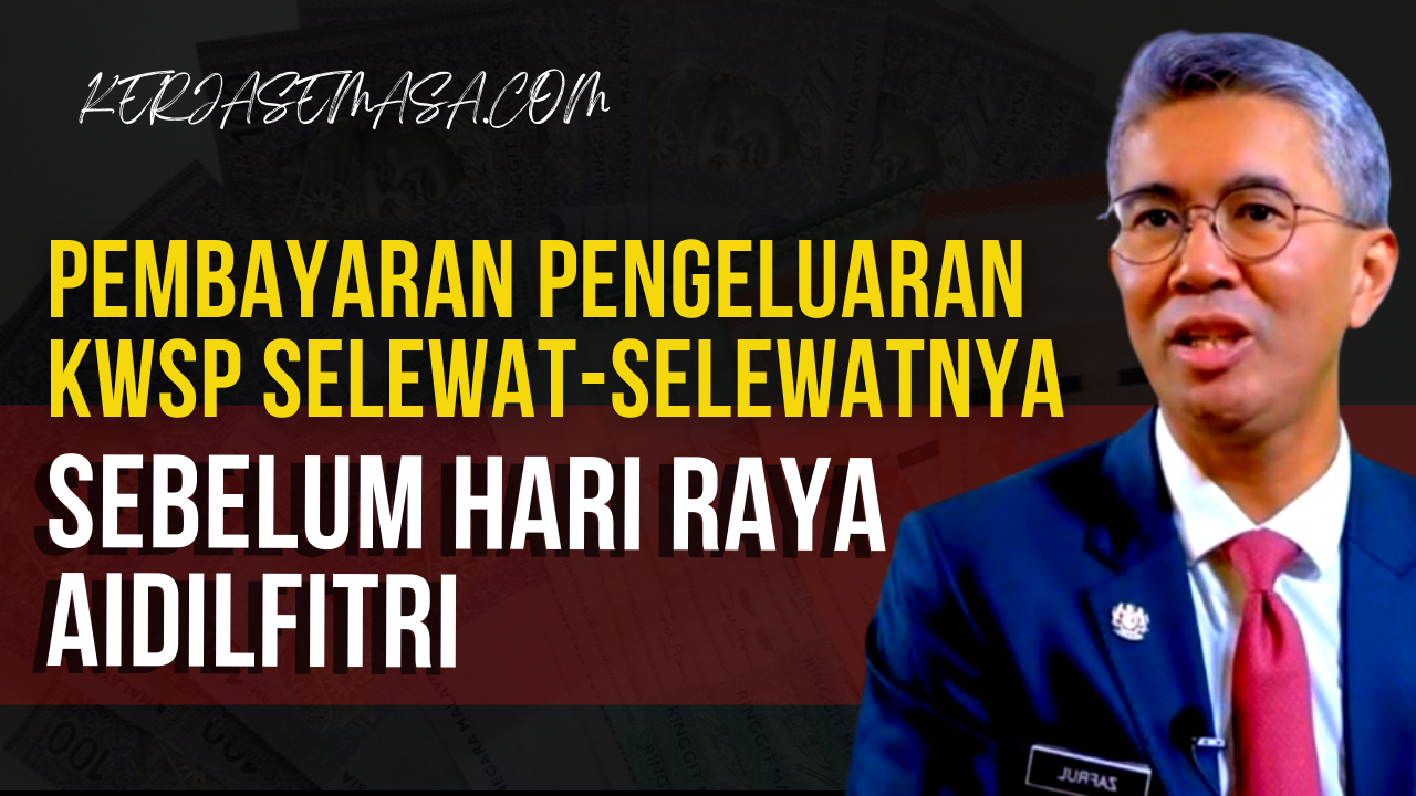 Pembayaran Pengeluaran KWSP Selewat-Lewatnya Sebelum Hari Raya